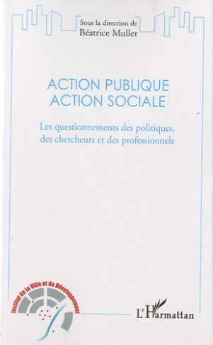 Action publique, action sociale. Les questionnements des politiques, des chercheurs et des professio