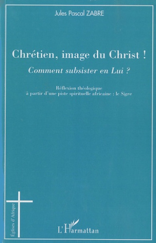 Chrétien, image du Christ ! Comment subsister en Lui ?