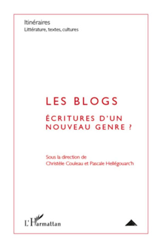 Itinéraires, littérature, textes, cultures N° 2/2010 : Les blogs. Ecritures d'un nouveau genre ?