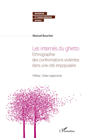 Les internés du ghetto. Ethnographie des confrontations violentes dans une cité impopulaire