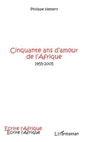Cinquante ans d'amour de l'afrique. 1955-2005