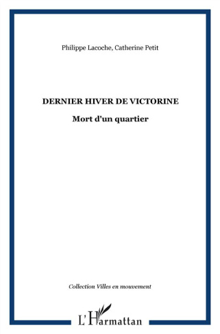 Le dernier hiver de Victorine. Mort d'un quartier