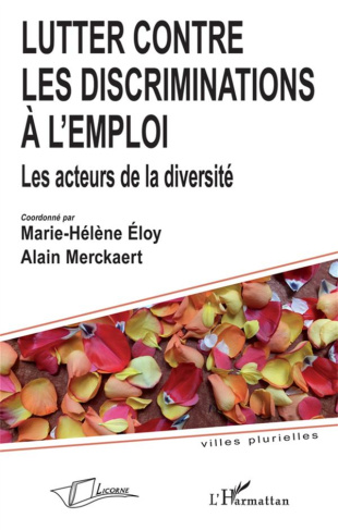 Lutter contre les discriminations à l'emploi. Les acteurs de la diversité