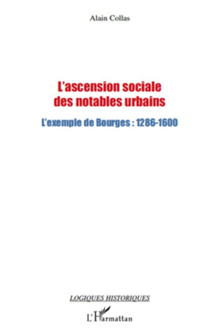 L'ascension sociale des notables urbains. L'exemple de Bourges : 1286-1600