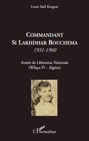 Commandant Si Lakhdhar Bouchema, 1931-1960. Armée de Libération Nationale (Wilaya IV-Algérie)