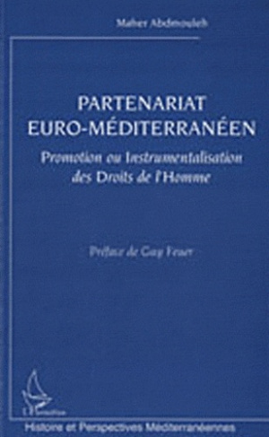 Partenariat euro-méditerranéen. Promotion ou instrumentalisation des Droits de l'Homme