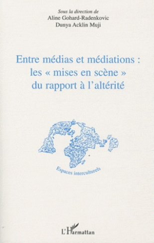 Entre médias et médiations : les "mises en scène" du rapport à l'altérité