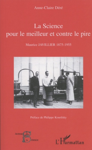La science pour le meilleur et contre le pire. Maurice Javillier 1875-1955