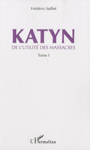 Katyn. De l'utilité des massacres Tome 1