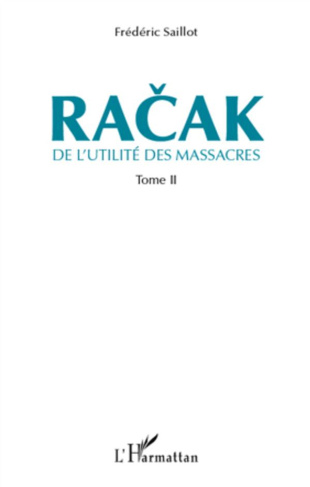 Racak. De l'utilité des massacres Tome 2
