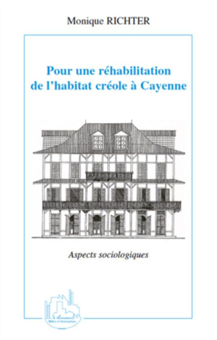 Pour une réhabilitation de l'habitat créole à Cayenne. Aspects sociologiques