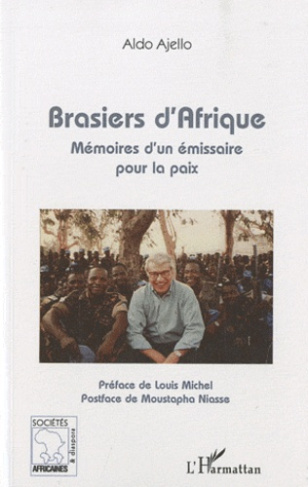 Brasiers d'Afrique. Mémoires d'un émissaire pour la paix