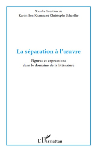 La séparation à l'oeuvre. Figures et expressions dans le domaine de la littérature