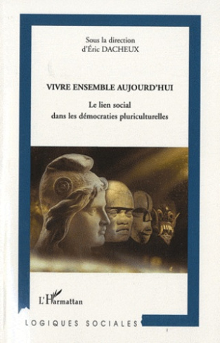 Vivre ensemble aujourd'hui. Le lien social dans les démocraties pluriculturelles