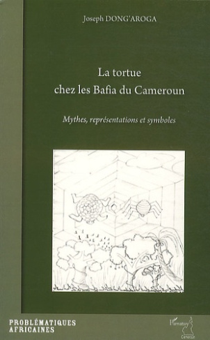 La tortue chez les Bafia du Cameroun. Mythes, représentations et symboles