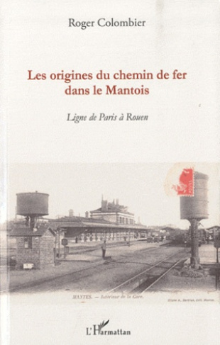 Les origines du chemin de fer dans le Mantois. Ligne de Paris à Rouen