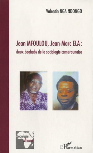 Jean Mfoulou, Jean-Marc ELA : deux baobabs de la sociologie camerounaise