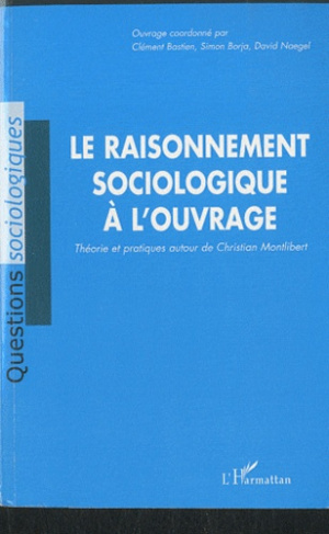 Le raisonnement sociologique à l'ouvrage. Théorie et pratiques autour de Christian Montlibert
