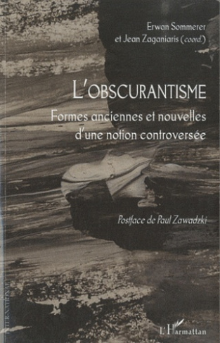 L'obscurantisme. Formes anciennes et nouvelles d'une notion controversée