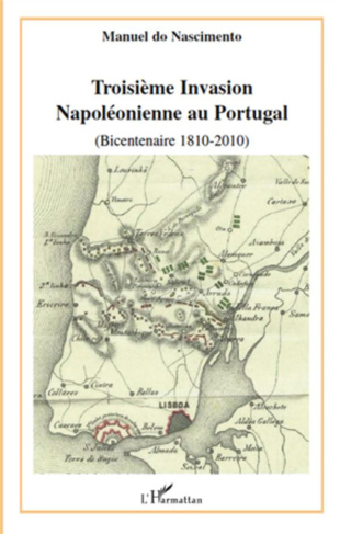 Troisième Invasion Napoléonienne au Portugal. (bicentennaire 1810-2010)
