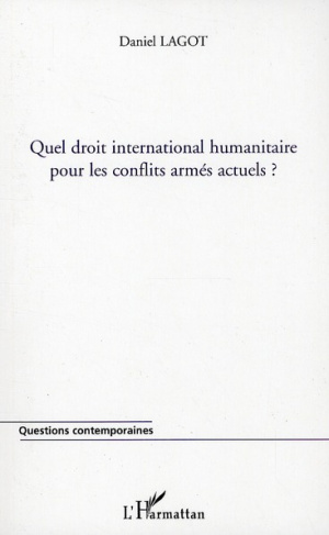 Quel droit international humanitaire pour les conflits armés actuels ?
