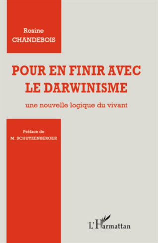 Pour en finir avec le darwinisme. Une nouvelle logique du vivant
