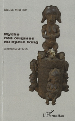 Mythes des origines du byere fang, sémiotique du texte. Suivi de Entretien avec Tsira Ndong Ndoutoum