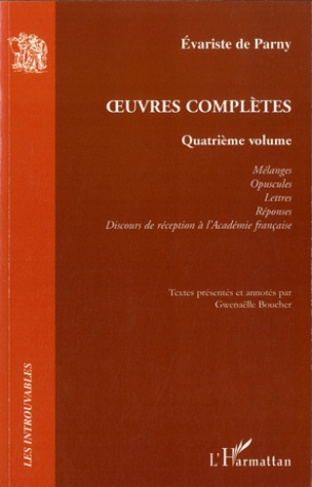 Oeuvres complètes. Volume 4, Mélanges, Opuscules ; Lettres ; Réponses ; Discours de réception à l'Ac
