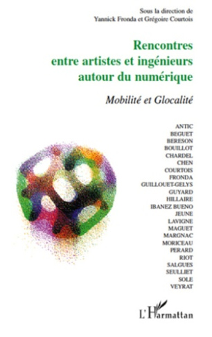 Rencontres entre artistes et ingénieurs autour du numérique. Mobilité et Glocalité