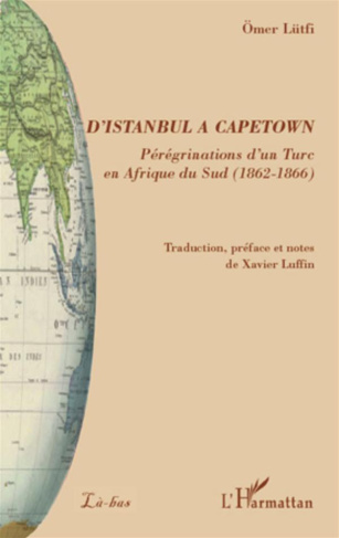 D'Istanbul à Capetown. Périgrénation d'un Turc en Afrique du Sud (1862-1866)