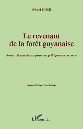 Le revenant de la forêt guyanaise. Roman déconseillé aux personnes politiquement correctes - Préface