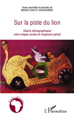Sur la piste du lion. Safaris ethnographiques entre images locales et imaginaire global