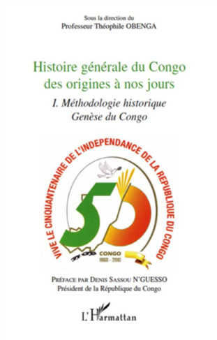 Histoire générale du Congo des origines à nos jours. Tome 1, Méthodologie historique - Genèse du Con