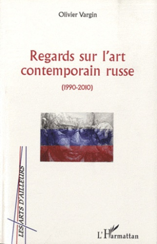 Regards sur l'art contemporain russe ( 1990-2010°