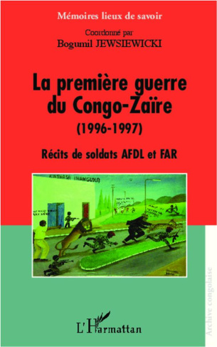 La première guerre du Congo-Zaïre (1996-1997). Récits de soldats AFDL et FAR