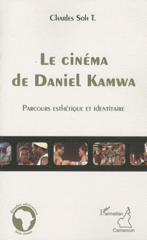 Le cinema de Daniel Kamwa. Parcours esthétique et identitaire