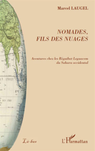 Nomades, fils des nuages. Aventures chez les Réguibat Leguacem du Sahara occidental