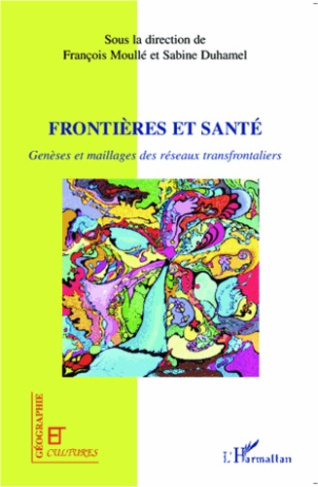 Frontières et santé. Genèses et maillages des réseaux transfrontaliers