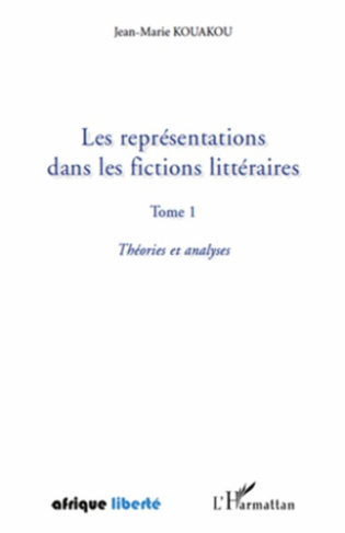 Les représentations dans les fictions littéraires. Tome 1, Théories et analyses