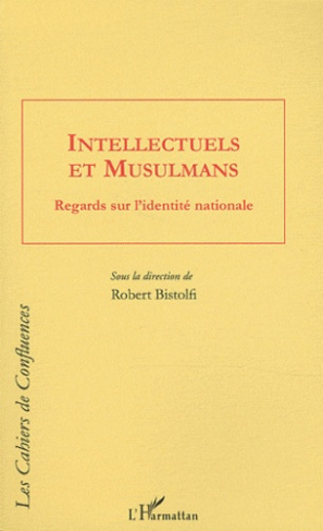 Intellectuels et musulmans. Regards sur l'identité nationale