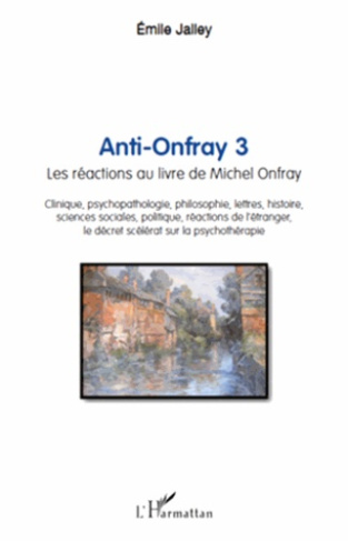 Anti-Onfray 3. Les réactions au livre de Michel Onfray