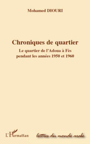 Chroniques de quartier. Le quartier de l'Adoua à Fès pendant les années 1950 et 1960
