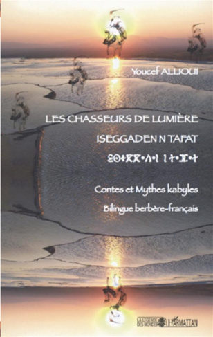 Les chasseurs de lumiere. Contes et mythes kabyles, édition bilingue berbère-français