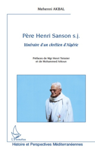 Père Henri Sanson. Itinéraire d'un chrétien d'Algérie