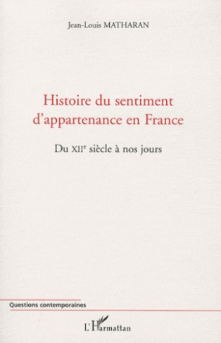 HISTOIRE DU SENTIMENT D'APPARTENANCE EN FRANCE - DU XIIE SIECLE A NOS JOURS