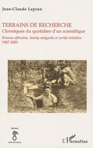 Terrains de recherche chroniques du quotidien d'un scientifique. Brousse africaine, tanety malgache