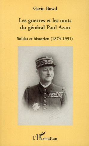 Les guerres et les mots du général Paul Azan. Soldat et historien (1874-1951)