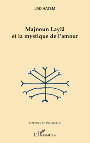 Majnoun Laylâ et le mystique de l'amour