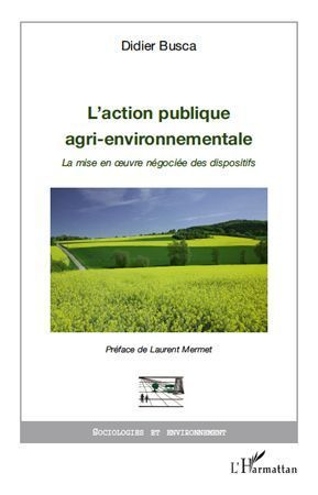 L'action publique agri-environnementale. La mise en oeuvre négociée des dispositifs