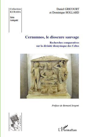 Cernunnos, le dioscure sauvage. Recherches comparatives sur la divinité dionysiaque des Celtes